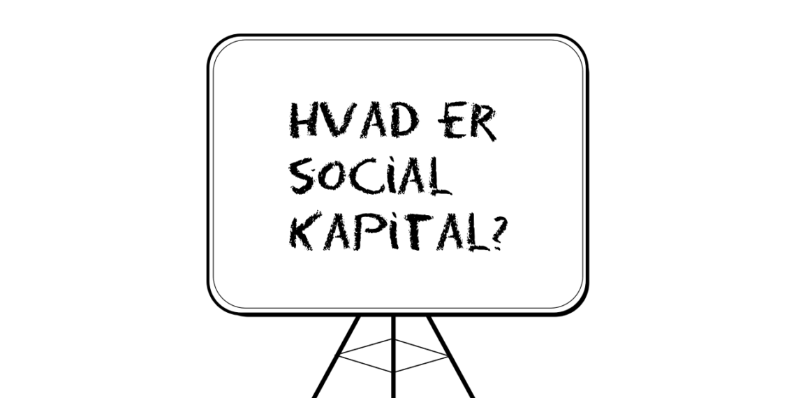 Hvad er social kapital skrevet på staffeli med sort kridt