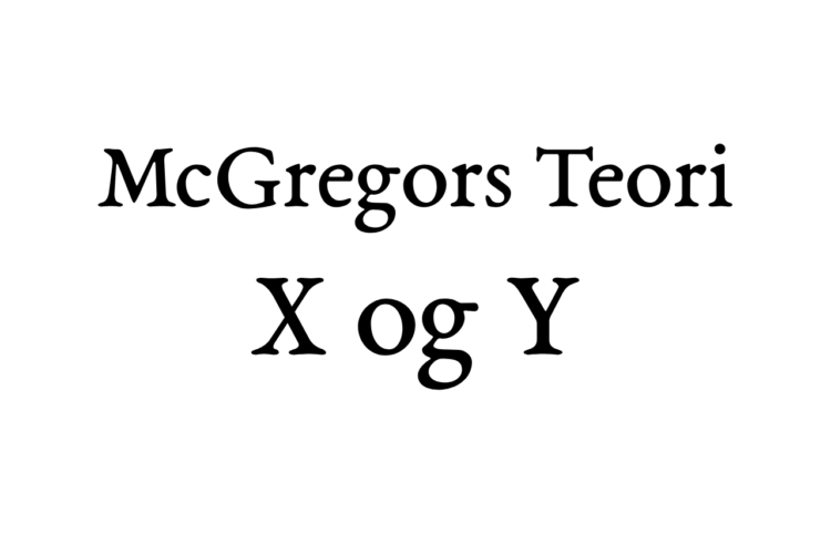 McGregors teori X og Y teori - sort Garamond Tekst på hvid baggrund