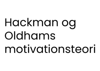 Hackman og Oldhams motivationsteori - sort tekst på hvid baggrund