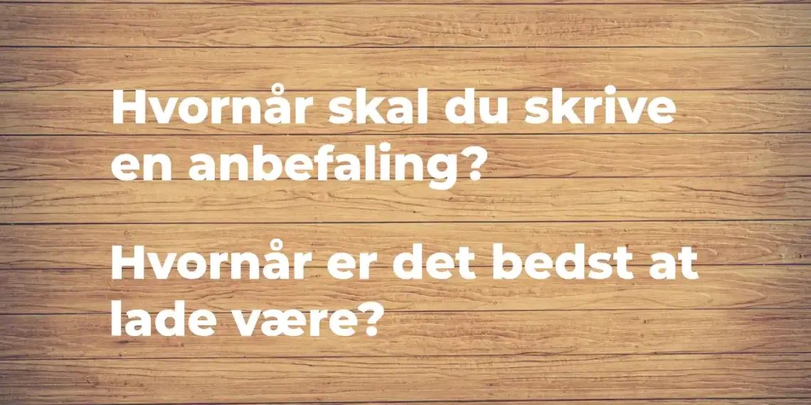 Anbefaling - hvornår skal du skrive en anbefaling skrevet med hvid kridt