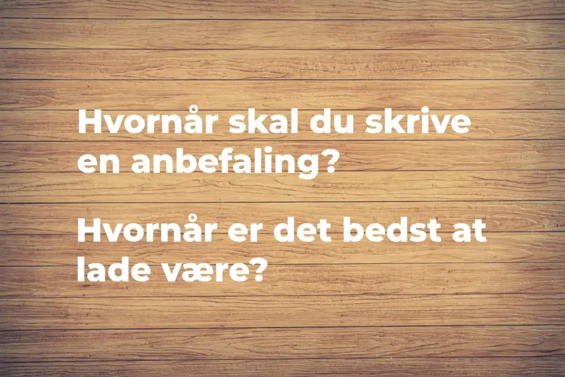 Anbefaling - hvornår skal du skrive en anbefaling skrevet med hvid kridt