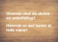 Anbefaling - hvornår skal du skrive en anbefaling skrevet med hvid kridt
