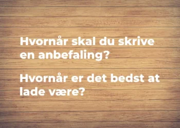 Anbefaling - hvornår skal du skrive en anbefaling skrevet med hvid kridt