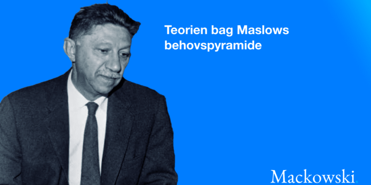 Maslows behovspyramide teori - her en tænksom Abraham Maslow