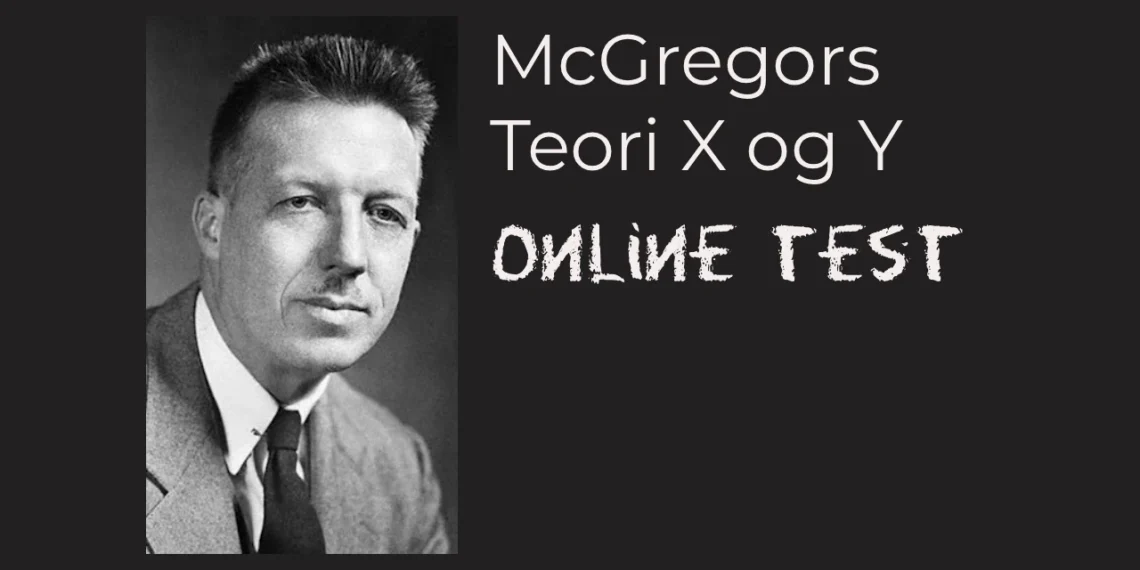 McGregors Teori X og Y online test. Tag testen gratis her.