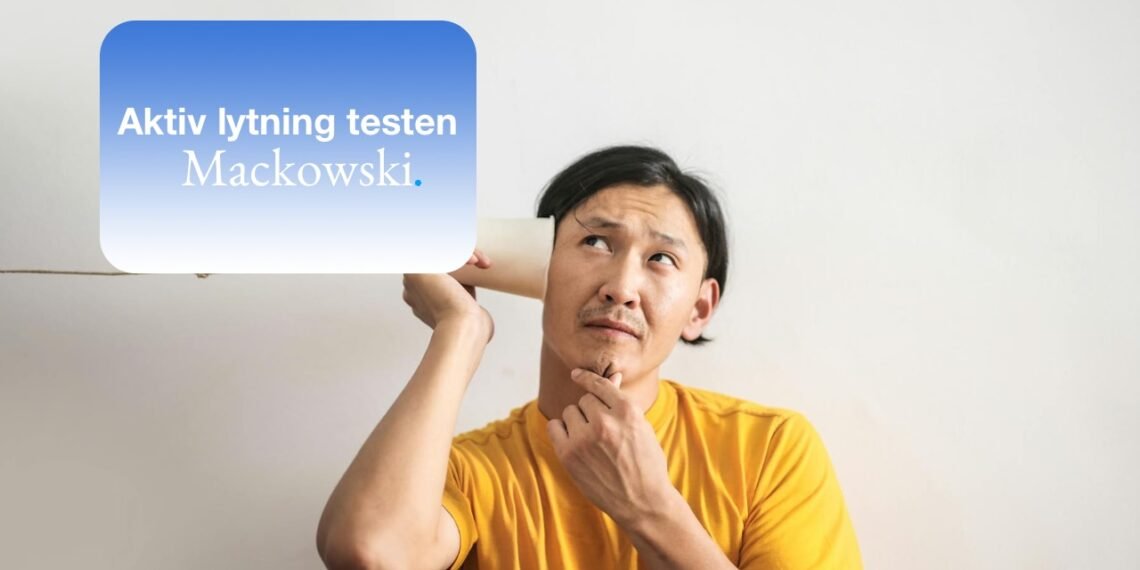 Aktiv lytning test mand sidder med øre til dåsetelefon med infografik på dansk.